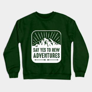 Say Yes To New Adventures Crewneck Sweatshirt